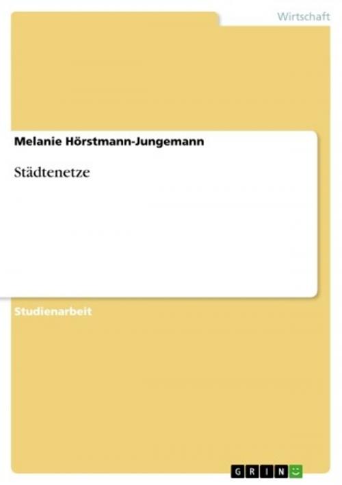 Cover of the book Städtenetze by Melanie Hörstmann-Jungemann, GRIN Verlag