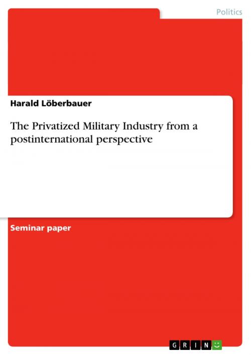 Cover of the book The Privatized Military Industry from a postinternational perspective by Harald Löberbauer, GRIN Verlag
