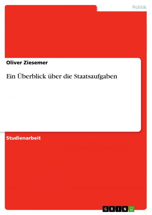 Cover of the book Ein Überblick über die Staatsaufgaben by Oliver Ziesemer, GRIN Verlag