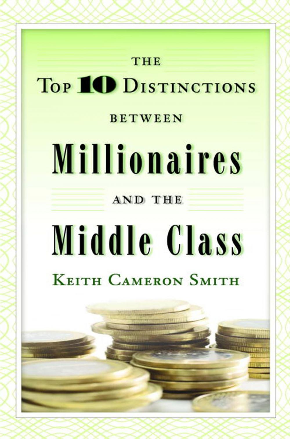 Big bigCover of The Top 10 Distinctions Between Millionaires and the Middle Class