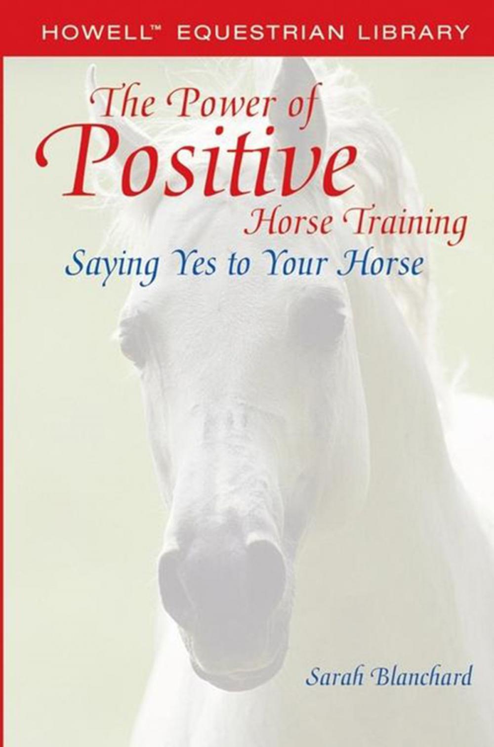 Big bigCover of The Power of Positive Horse Training