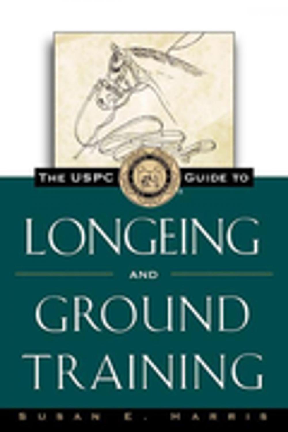 Big bigCover of The USPC Guide to Longeing and Ground Training