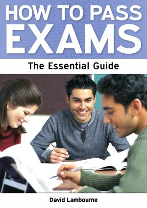 Cover of the book How to Pass Exams: A Parent's Guide by Antonia Chitty and Victoria Dawson