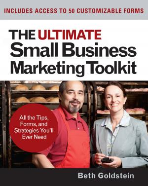 Cover of the book The Ultimate Small Business Marketing Toolkit: All the Tips, Forms, and Strategies You'll Ever Need! by Jon A. Christopherson, David R. Carino, Wayne E. Ferson