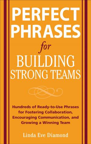 Cover of the book Perfect Phrases for Building Strong Teams: Hundreds of Ready-to-Use Phrases for Fostering Collaboration, Encouraging Communication, and Growing a by Anaxos, Inc.