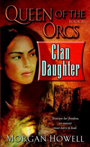 Cover of the book Queen of the Orcs: Clan Daughter by Kelley Armstrong, Kate Maruyama, Michael McBride, Taylor Grant