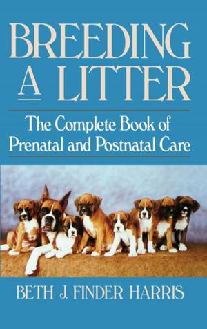 Cover of the book Breeding a Litter by Kathy J. Rygle, Antoinette Matlins, PG, FGA, Stephen F. Pederson