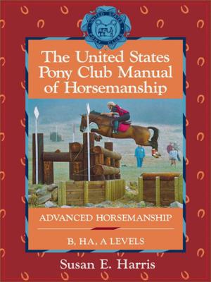 Cover of the book The United States Pony Club Manual of Horsemanship by Ana Hernandez