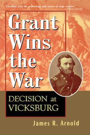 Cover of the book Grant Wins the War by Dr. William J. Knaus