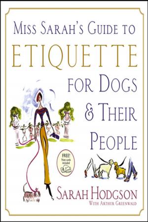 Cover of the book Miss Sarah's Guide to Etiquette for Dogs & Their People by Diane Grindol, Tom Roudybush, M.S.