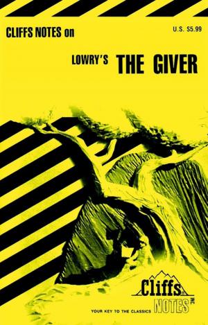 Cover of the book CliffsNotes on Lowry's The Giver by Charles Harrington Elster, Joseph Elliot