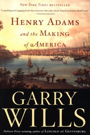 Cover of the book Henry Adams and the Making of America by Theodore R. Sizer