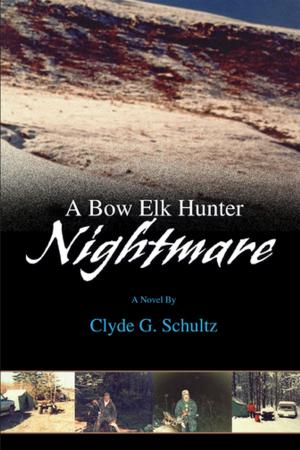 Cover of the book A Bow Elk Hunter Nightmare by PAUL KOOL