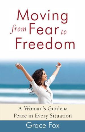 Cover of the book Moving from Fear to Freedom by Bill Farrel, Pam Farrel