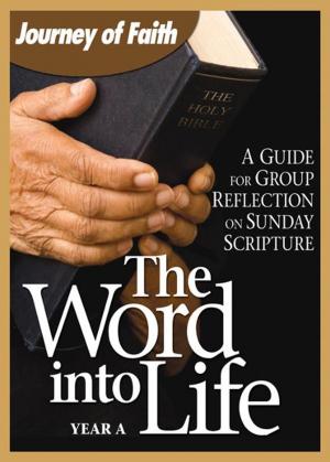 Cover of the book The Word Into Life, Year A by The Maryland Province of the Society of Jesus