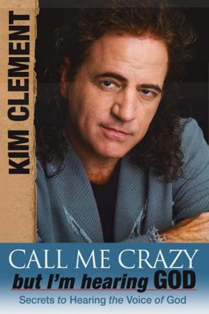 bigCover of the book Call me Crazy, But I'm Hearing God's Voice: Secrets to Hearing the Voice of God by 