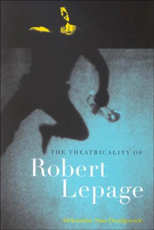 Cover of the book Theatricality of Robert Lepage by Brian Dillon