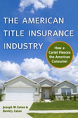 Cover of the book The American Title Insurance Industry by Roger J.R. Levesque