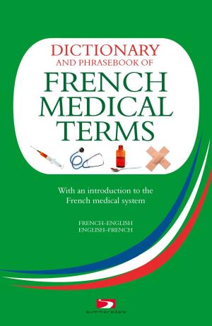 bigCover of the book Dictionary and Phrasebook of French Medical Terms: With an Introduction to the French Medical System by 