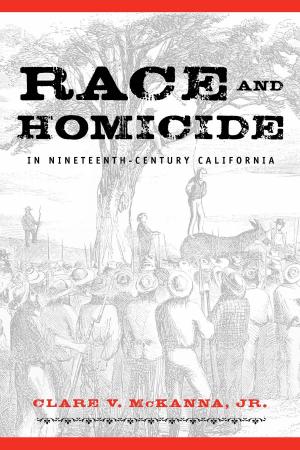 Cover of the book Race And Homicide In Nineteenth-Century California by Mike White