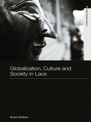 Cover of the book Globalization, Culture and Society in Laos by Mark Donnelly