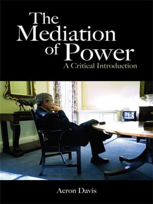Cover of the book The Mediation of Power by Aaron Kitch