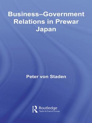 Cover of the book Business-Government Relations in Prewar Japan by Thomas Ihde, Maire Ni Neachtain, Roslyn Blyn-LaDrew, John Gillen