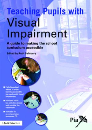 Cover of the book Teaching Pupils with Visual Impairment by Stuart Carr, Mac MacLachlan, Eilish McAuliffe