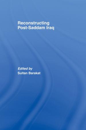Cover of the book Reconstructing Post-Saddam Iraq by Inga-Britt Krause