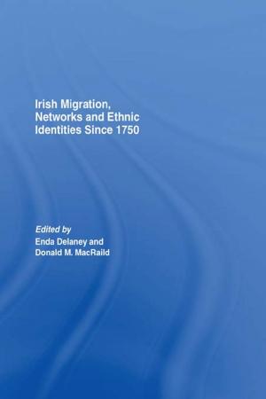 bigCover of the book Irish Migration, Networks and Ethnic Identities since 1750 by 