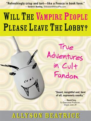 Cover of the book Will the Vampire People Please Leave the Lobby?: And Other True Adventures from a Life Online by Mark de Castrique