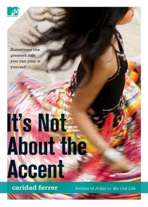 Cover of the book It's Not About the Accent by Laura Wiess