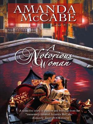 Cover of the book A Notorious Woman by Nicola Marsh