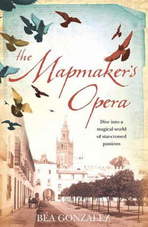 Cover of the book The Mapmaker's Opera by Bruce Parker
