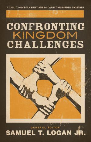 Cover of the book Confronting Kingdom Challenges by Philip Graham Ryken, Michael LeFebvre