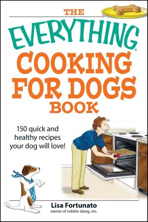 Cover of the book The Everything Cooking for Dogs Book by Shana Priwer, Cynthia Phillips, Vincent Iannelli