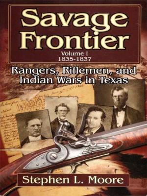 Book cover of Savage Frontier Volume I 1835-1837: Rangers, Riflemen, and Indian Wars in Texas
