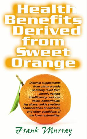 Cover of the book Health Benefits Derived from Sweet Orange by Bill Sardi