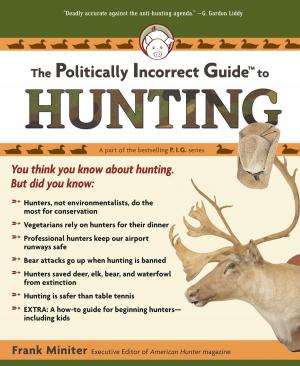Cover of the book The Politically Incorrect Guide to Hunting by R. Emmett Tyrrell, Jr.