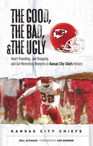 Cover of the book The Good, the Bad, & the Ugly: Kansas City Chiefs by Steve Aschburner