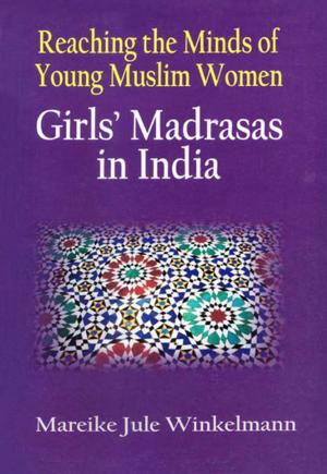 Cover of the book Girls' Madrasas in India by Syed Shahabuddin