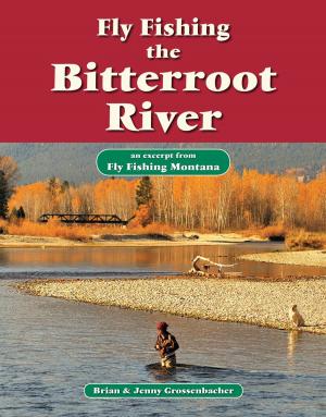 Cover of the book Fly Fishing the Bitterroot River by Beau Beasley