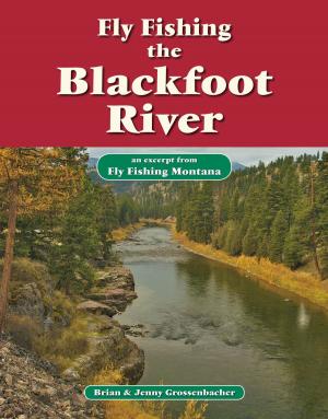 Cover of the book Fly Fishing the Blackfoot River by Glenn Tinnin