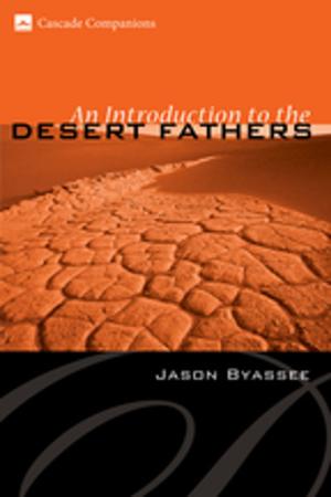 Cover of the book An Introduction to the Desert Fathers by Mark Owens