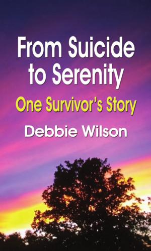 Cover of the book FROM SUICIDE TO SERENITY: One Survivor's Story by Denise Le Fay