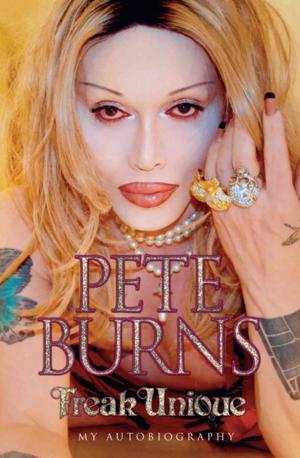 Cover of the book Freak Unique: My Autobiography - Pete Burns by Christopher Berry-Dee, Robin Odell