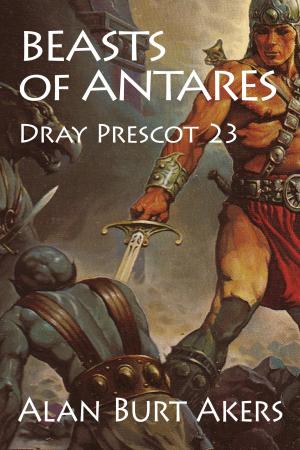 Cover of the book Beasts of Antares by Alan Burt Akers