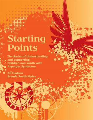 Cover of the book Starting Points by Brenda Smith Myles Ph.D., Melissa L. Trautman Ms. Ed., Ronda L. Schelvan MS