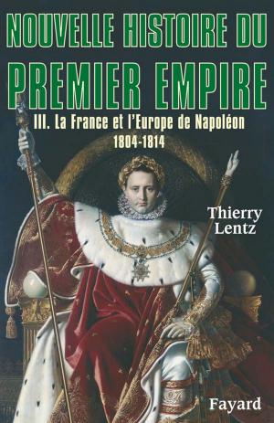 Cover of the book Nouvelle histoire du Premier Empire, tome 3 by Alain Peyrefitte