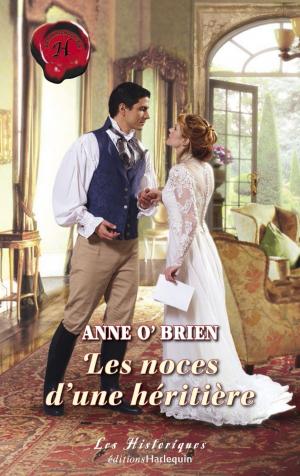 Cover of the book Les noces d'une héritière (Harlequin Les Historiques) by Angéla Morelli